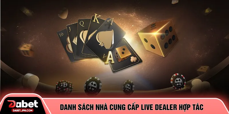 Danh sách nhà cung cấp live dealer hợp tác