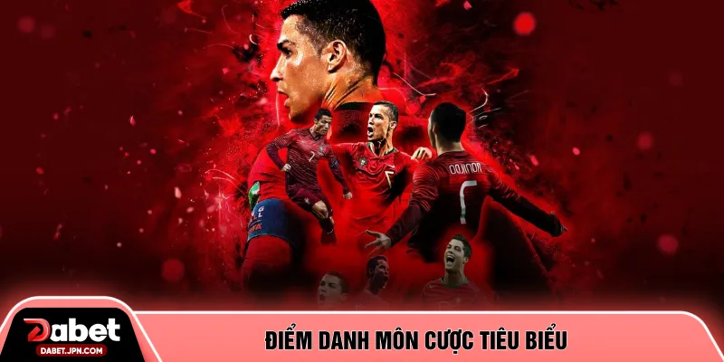 Điểm danh môn cược tiêu biểu