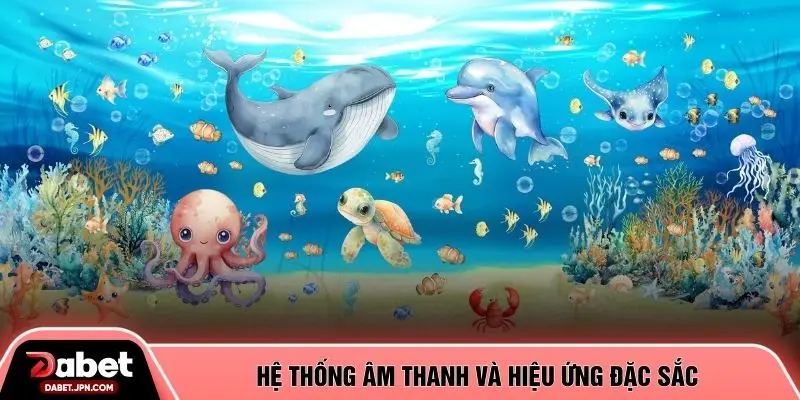 Hệ thống âm thanh và hiệu ứng đặc sắc