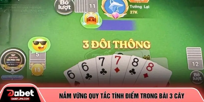 Nắm vững quy tắc tính điểm trong bài 3 cây