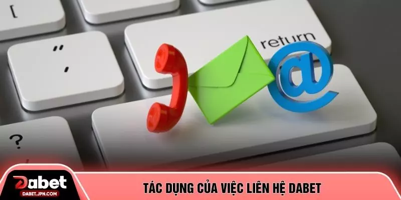 Tác dụng của việc liên hệ DABET